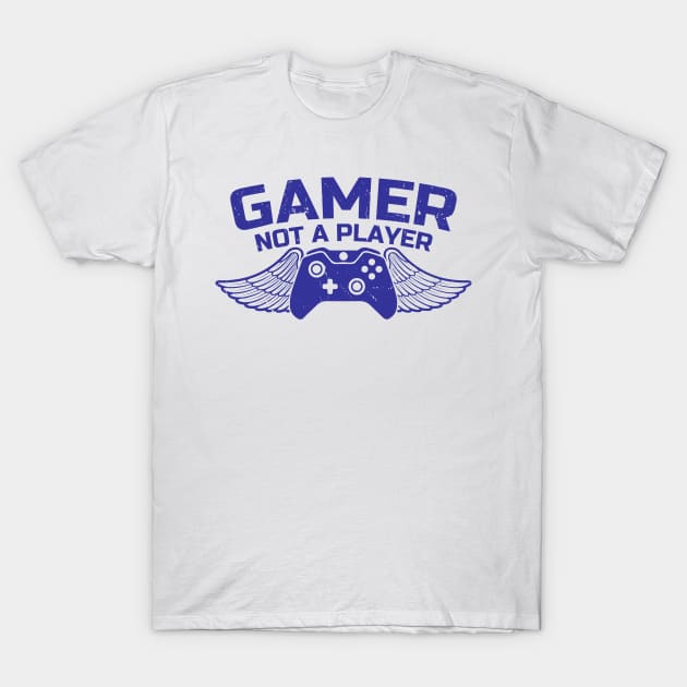 Gamer Not a Player T-Shirt by AmineDesigns